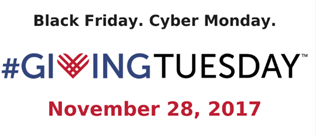 Black Friday. Cyber Monday. Giving Tuesday November 28, 2017. Donate Now!