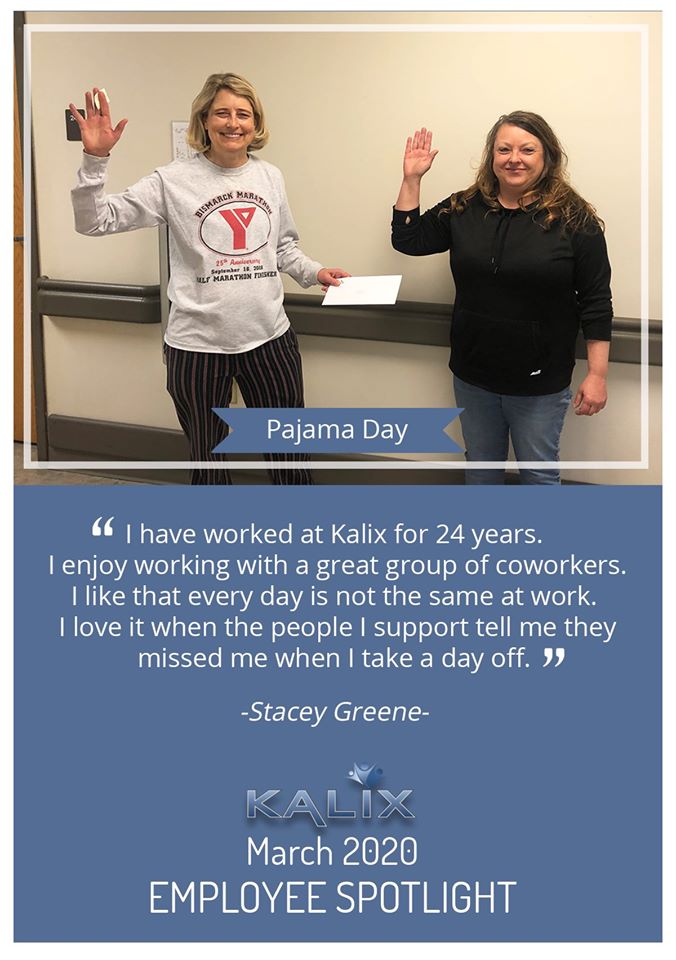 Pictured: Stacey Greene; Quote: "I have worked at Kalix for 24 years. I enjoy working with a great group of coworkers. I like that every day is not the same at work. I love it when the people I support tell me they missed me when I take a day off."